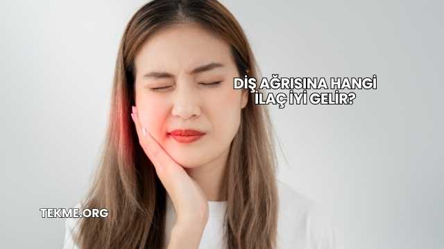Diş Ağrısına Hangi İlaç İyi Gelir?