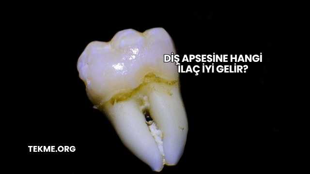 Diş Apsesine Hangi İlaç İyi Gelir?