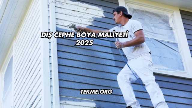 Dış Cephe Boya Maliyeti 2025