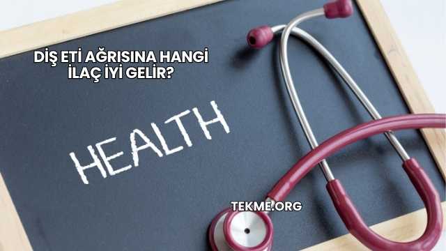 Diş Eti Ağrısına Hangi İlaç İyi Gelir?