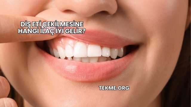 Diş Eti Çekilmesine Hangi İlaç İyi Gelir?