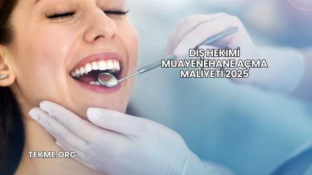 Diş Hekimi Muayenehane Açma Maliyeti 2025