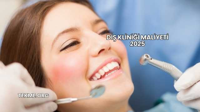 Diş Kliniği Maliyeti 2025