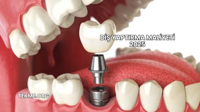 Diş Yaptırma Maliyeti 2025