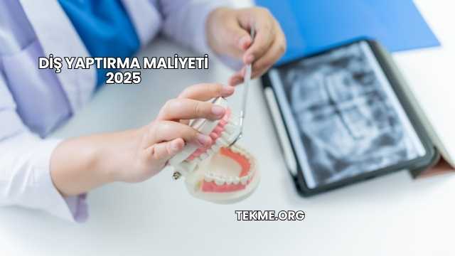 Diş Yaptırma Maliyeti 2025