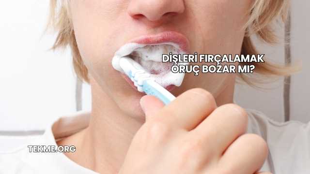 Dişleri Fırçalamak Oruç Bozar mı?