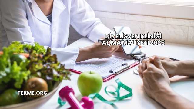 Diyetisyen Kliniği Açma Maliyeti 2025