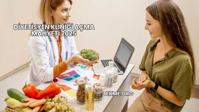 Diyetisyen Kliniği Açma Maliyeti 2025