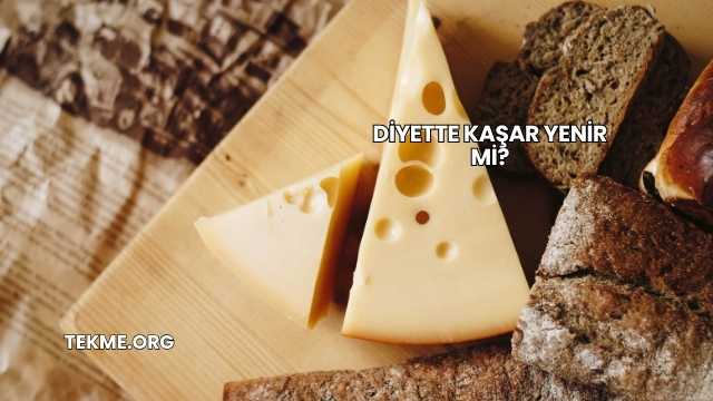 Diyette Kaşar Yenir mi?
