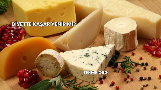Diyette Kaşar Yenir mi?