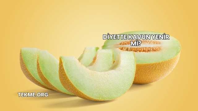 Diyette Kavun Yenir mi?