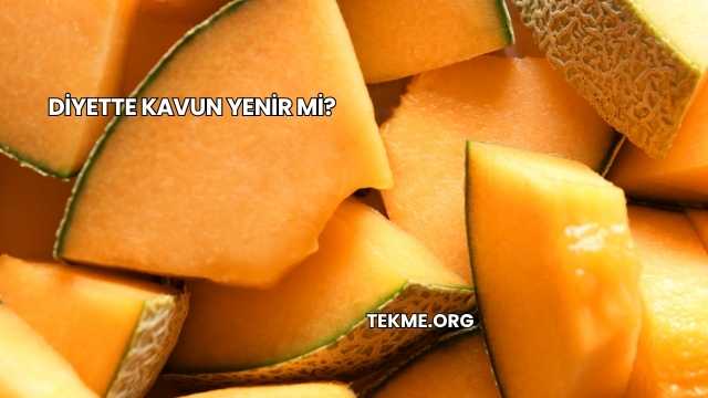 Diyette Kavun Yenir mi?