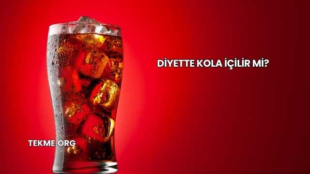 Diyette Kola İçilir mi?