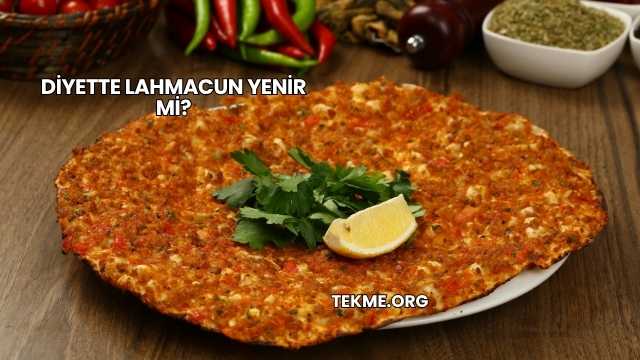 Diyette Lahmacun Yenir mi?