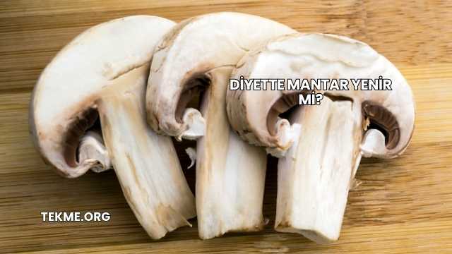 Diyette Mantar Yenir mi?