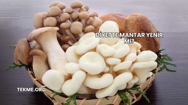 Diyette Mantar Yenir mi?