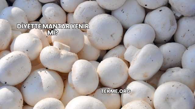 Diyette Mantar Yenir mi?