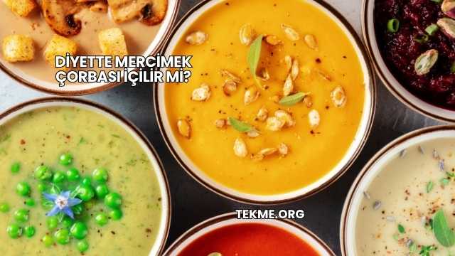 Diyette Mercimek Çorbası İçilir mi?