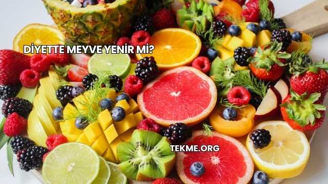 Diyette Meyve Yenir mi?