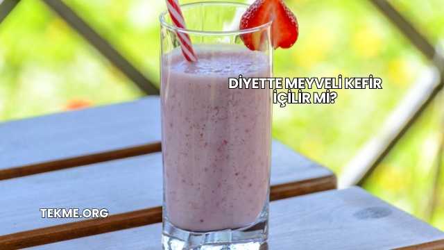 Diyette Meyveli Kefir İçilir mi?