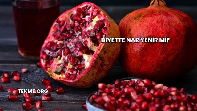 Diyette Nar Yenir mi?