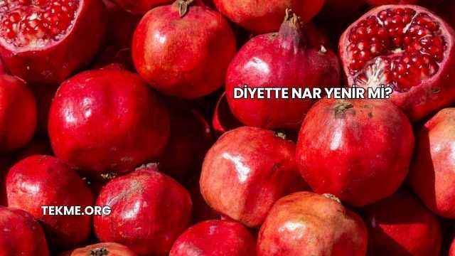 Diyette Nar Yenir mi?