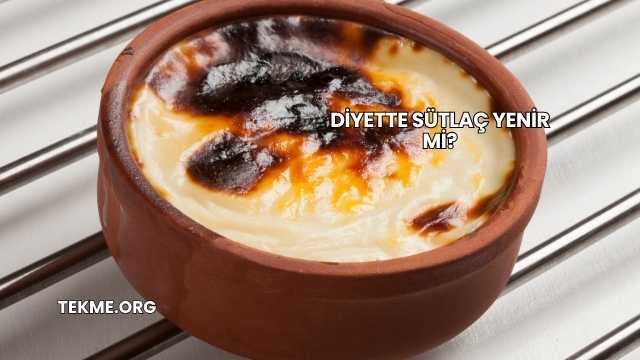 Diyette Sütlaç Yenir mi?