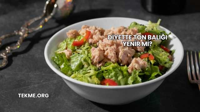 Diyette Ton Balığı Yenir mi?