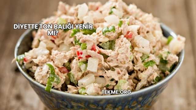 Diyette Ton Balığı Yenir mi?
