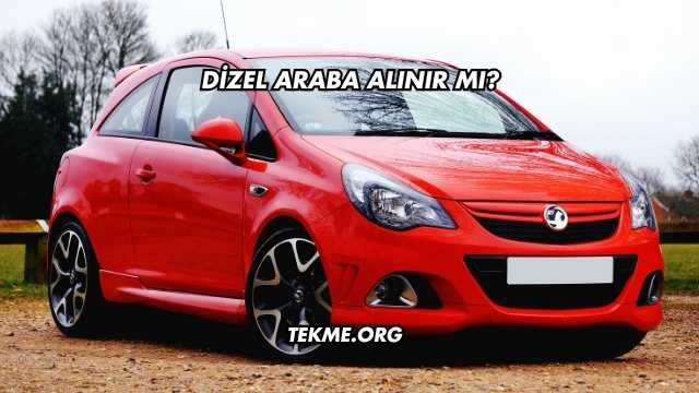 Dizel Araba Alınır mı?