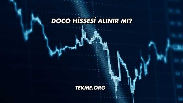 Doco Hissesi Alınır mı?