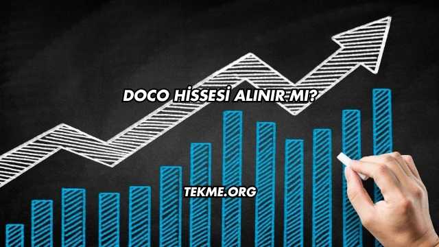 Doco Hissesi Alınır mı?