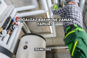 Doğalgaz Bakımı Ne Zaman Yapılır?