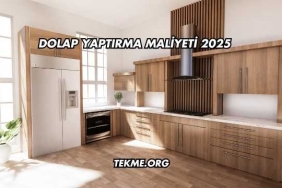 Dolap Yaptırma Maliyeti 2025