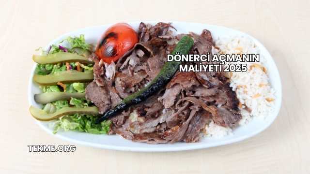 Dönerci Açmanın Maliyeti 2025