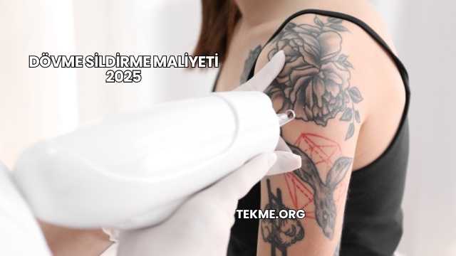 Dövme Sildirme Maliyeti 2025