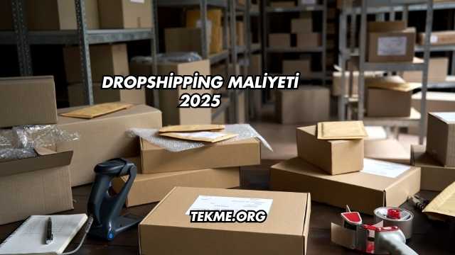 Dropshipping Maliyeti 2025