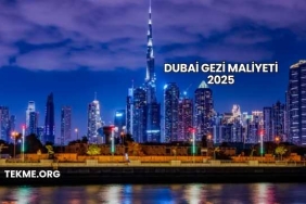 Dubai Gezi Maliyeti 2025