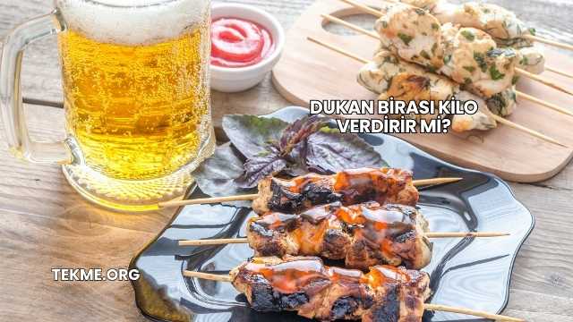 Dukan Birası Kilo Verdirir mi?