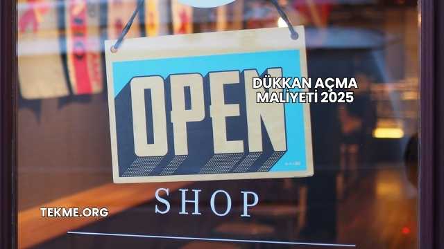 Dükkan Açma Maliyeti 2025
