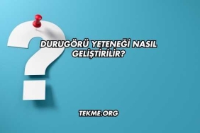 Durugörü Yeteneği Nasıl Geliştirilir?