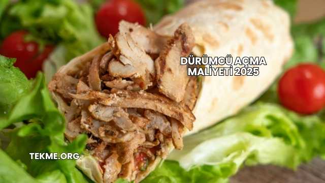 Dürümcü Açma Maliyeti 2025