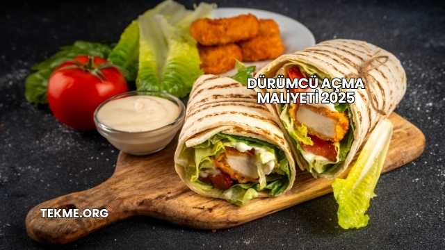 Dürümcü Açma Maliyeti 2025