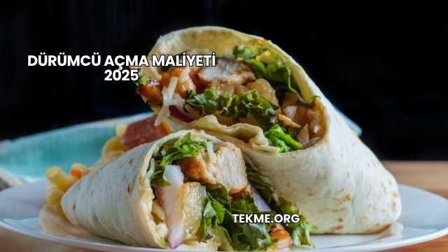 Dürümcü Açma Maliyeti 2025