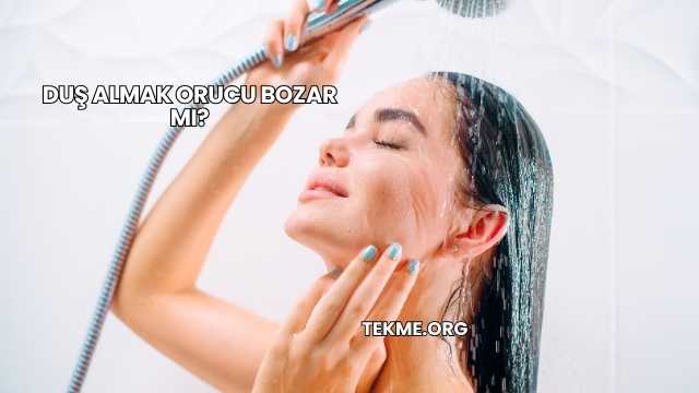 Duş Almak Orucu Bozar mı?