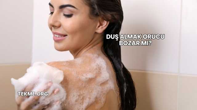 Duş Almak Orucu Bozar mı?