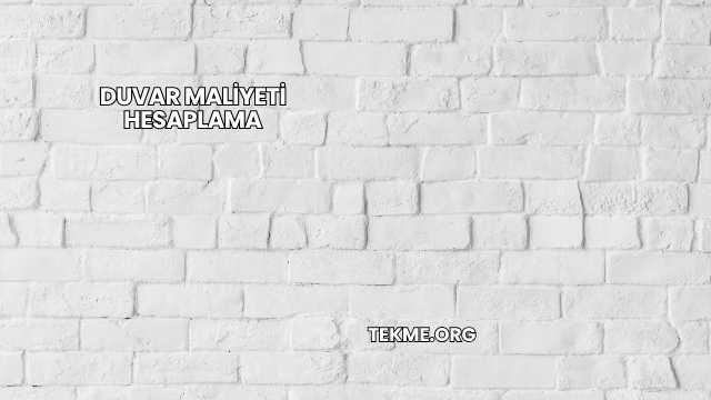 Duvar Maliyeti Hesaplama
