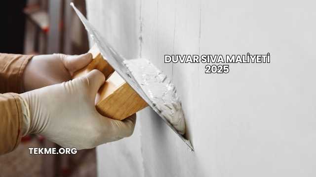Duvar Sıva Maliyeti 2025