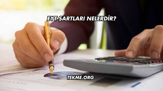 EYT Şartları Nelerdir?