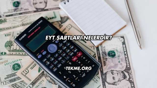 EYT Şartları Nelerdir?